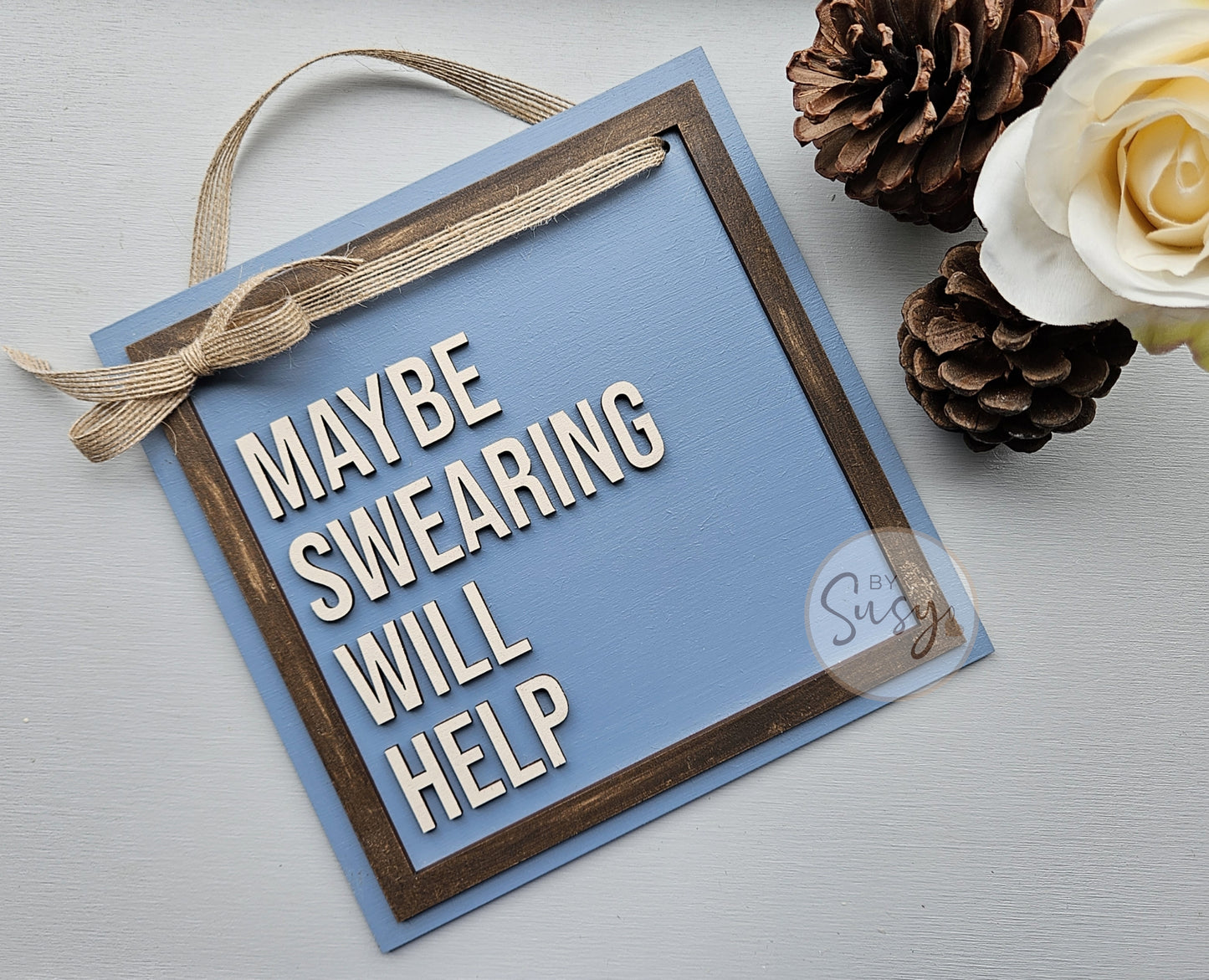 Maybe Swearing Will Help Hanging Layered Sign