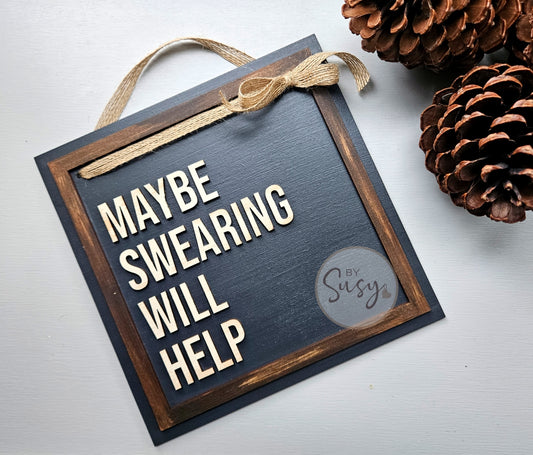 Maybe Swearing Will Help Hanging Layered Sign