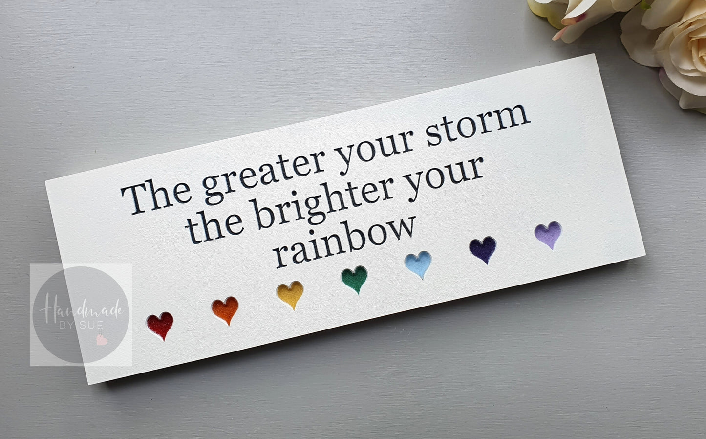 The Greater Your Storm The Brighter Your Rainbow Freestanding Engraved Sign