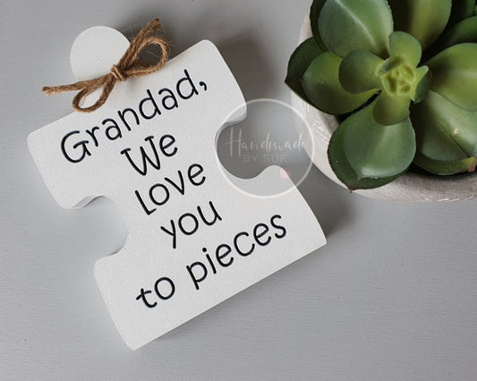 Grandad We/I Love You To Pieces Freestanding Jigsaw Piece
