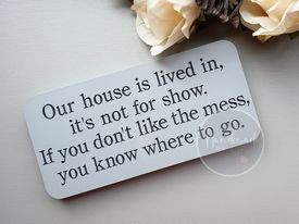 Our House Is Lived In .... Freestanding Engraved Sign