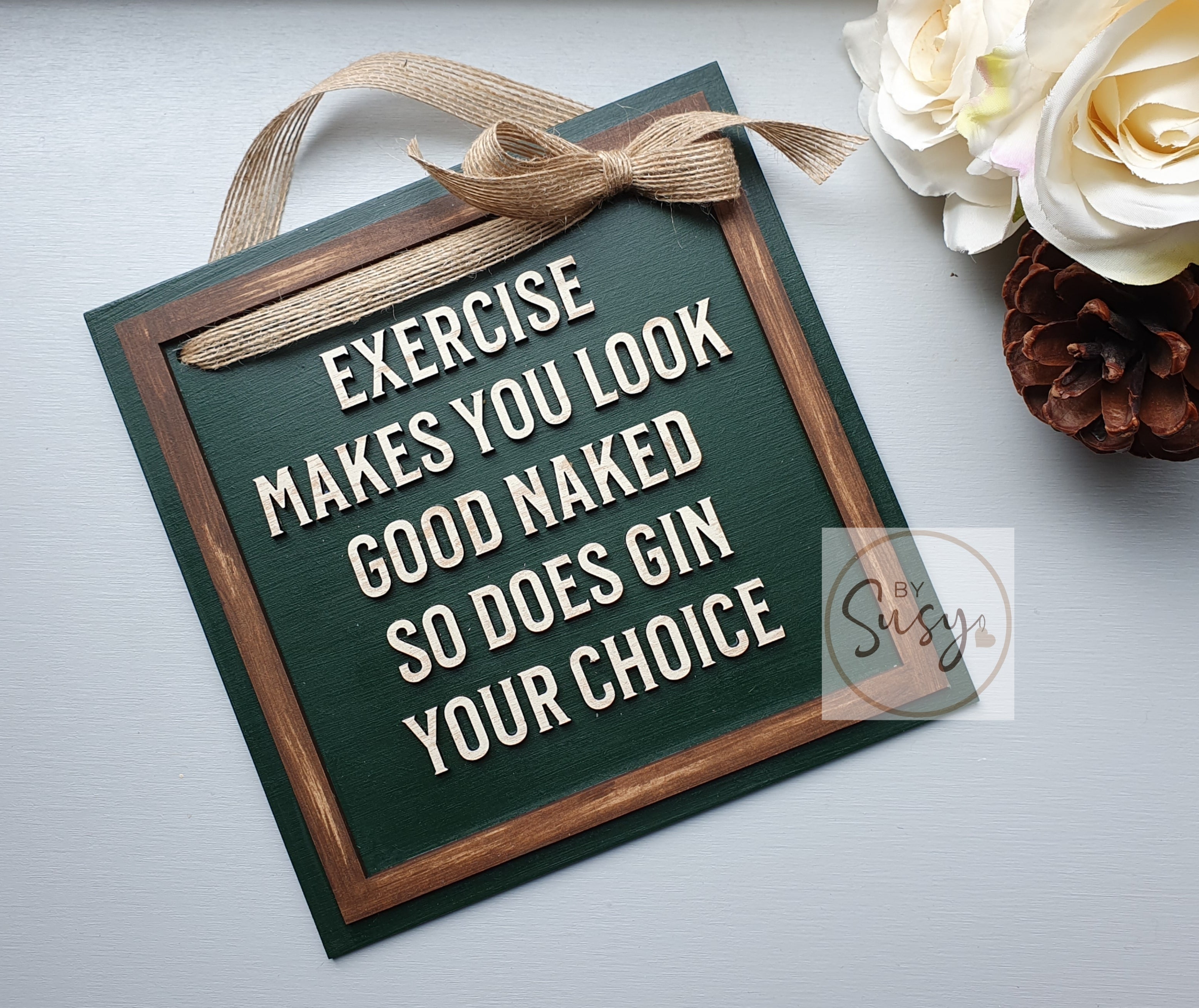 Keep Looking Square Exercise Makes You Look ... Square Sign – By Susy